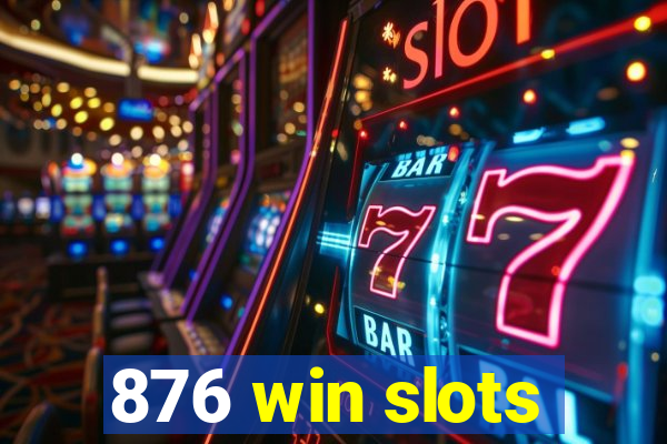 876 win slots